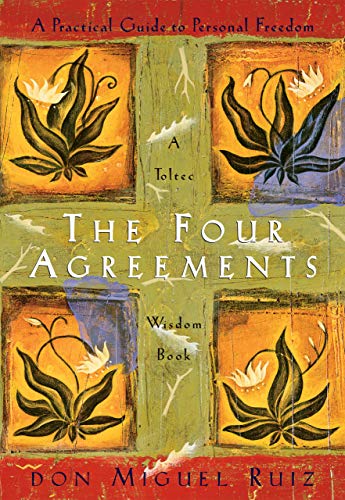 The Four Agreements: A Practical Guide to Personal Freedom (A Toltec Wisdom Book) [Paperback]
